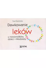 Dawkowanie lek�w u noworodk�w dzieci i m�odzie�y