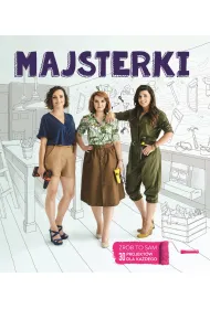 Majsterki. ZR�B TO SAM. 30 projekt�w dla ka�dego.