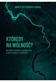 Kt�r�dy na wolno��? Historia pierwszej dziewczyny, kt�ra uciek�a z Auschwitz
