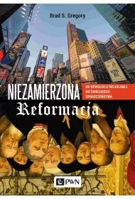 Niezamierzona reformacja. Od rewolucji religijnej do �wieckiego spo�ecze�stwa