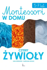 Montessori w domu. Cztery �ywio�y