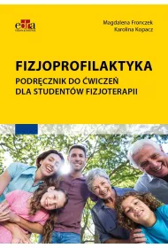 Fizjoprofilaktyka. Podr�cznik do �wicze� dla student�w fizjoterapii