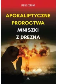Apokaliptyczne proroctwa Mniszki z Drezna