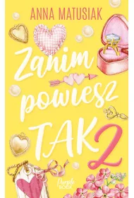 Zanim powiesz TAK. Tom 2. Wielkie Litery
