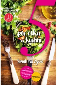 5 p�r roku w kuchni. Smak na �ycie