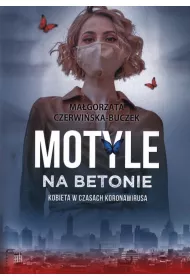 Motyle na betonie. Kobieta w dobie koronawirusa