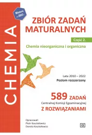 Chemia. Zbi�r zada� maturalnych. Lata 2010-2022. Poziom rozszerzony. 589 zada� Centralnej Komisji Egzaminacyjnej z rozwi�zaniami. Cz�� 2. Chemia nieorganiczna i organiczna