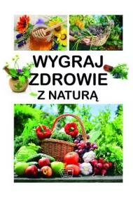 Wygraj zdrowie z natur�