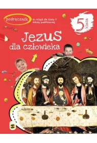 Jezus dla czowieka 5. Podrcznik do religii dla V klasy szkoy podstawowej