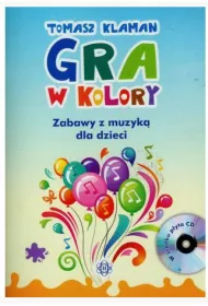 Gra w kolory. Zabawy z muzyk dla dzieci + CD