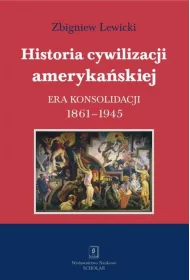 eBook Historia cywilizacji amerykaskiej. Tom 3 Era konsolidacji 1861-1945 pdf