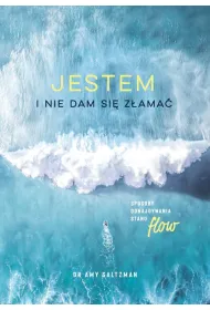 Jestem i nie dam si� z�ama�. Sposoby odnajdywania stanu flow
