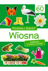 Poznaj �wiat. Zabawa z naklejkami. Wiosna