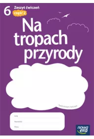 Na tropach przyrody. Klasa 6. Zeszyt �wicze�. Cz�� 2