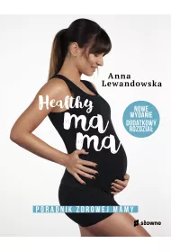 Healthy mama. Poradnik zdrowej mamy