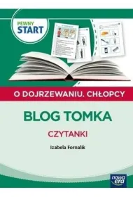 PEWNY START. O DOJRZEWANIU. CH�OPCY Blog Tomka. Czytanki