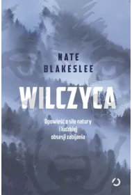 Wilczyca. Opowie�� o sile natury i ludzkiej obsesji zabijania