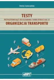 Testy przygotowuj�ce do egzaminu z kwalifikacji AU.32. Organizacja transportu