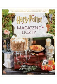 Magiczne uczty Harry'ego Pottera. Przepisy, dekoracje i pomys�y na czarodziejskie imprezy. Oficjalny przewodnik prosto z filmowego �wiata