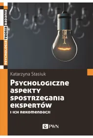 Psychologiczne aspekty postrzegania ekspert�w i ich rekomendacji
