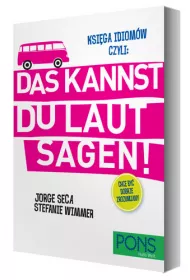 Ksi�ga idiom�w czyli: Das kannst du laut sagen!