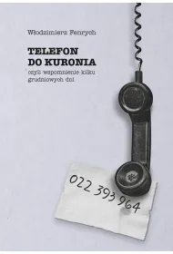 Telefon do Kuronia, czyli wspomnienie kilku grudniowych dni