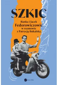 Szkic. Hanka i Jacek Fedorowiczowie w rozmowie z Patrycj� Bukalsk�