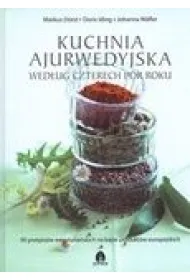 Kuchnia ajurwedyjska wed�ug czterech p�r roku