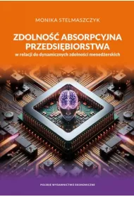 Zdolno�� absorpcyjna przedsi�biorstwa w relacji do dynamicznych zdolno�ci mened�erskich