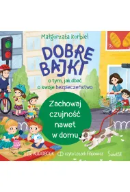 Audiobook Zachowaj czujno�� nawet w domu. Dobre bajki o tym, jak dba� o swoje bezpiecze�stwo mp3