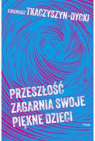 Przesz�o�� zagarnia swoje pi�kne dzieci
