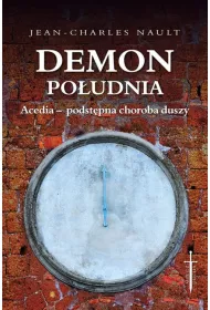 Demon po�udnia. Acedia podst�pna choroba