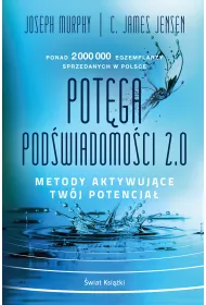 Potga podwiadomoci. 2.0. Metody aktywujce twj potencja