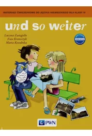Und so weiter. Nowa edycja. Materia�y �wiczeniowe do j�zyka niemieckiego dla klasy 4