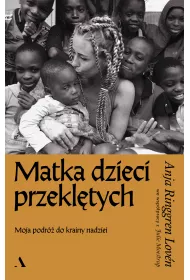 Matka dzieci przekl�tych. Moja podr� do krainy nadziei