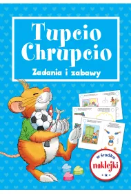 Tupcio Chrupcio. Zadania i zabawy
