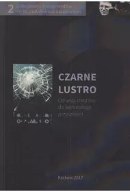 Czarne lustro. Od wizji medi�w do technologii przysz�o�ci