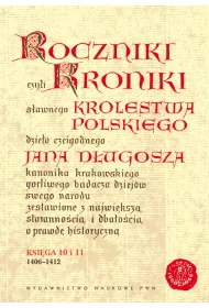 Roczniki czyli Kroniki sawnego Krlestwa Polskiego. Ksiga 10 i 11