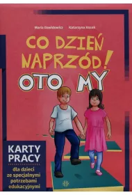Co dzie� naprz�d! Oto My. Karty pracy dla dzieci ze specjalnymi potrzebami edukacyjnymi