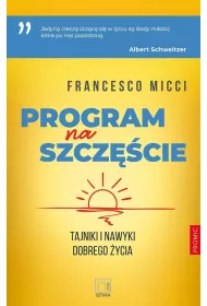 Program na szczcie. Tajniki i nawyki dobrego yc