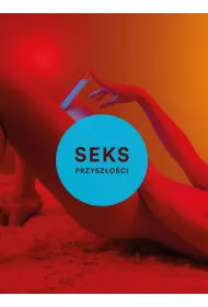 Sex przysz�o�ci. Nowa wolna mi�o��