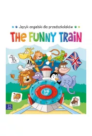 The Funny Train. J�zyk angielski dla przedszkolak�w 5-6 lat