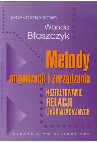 Metody organizacji i zarz�dzania. Kszta�towanie relacji organizacyjnych