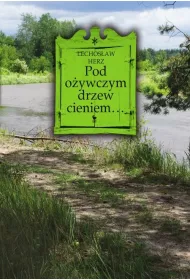 Pod o�ywczym drzew cieniem... Na podwarszawskim Mazowszu