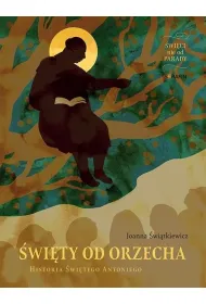 �wiety od Orzecha. Historia �wi�tego Antoniego
