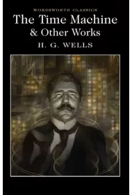 The Time Machine and Other Works. Wordsworth Classics wer. angielska