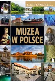 Cudze chwalicie... Najciekawsze muzea w Polsce