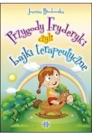 Przygody Fryderyki czyli bajki terapeutyczne