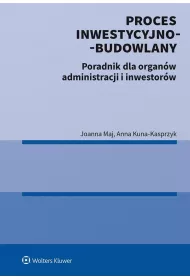 Proces inwestycyjno-budowlany. Poradnik
