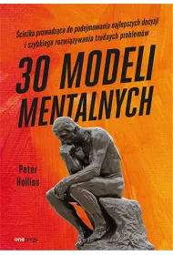 eBook 30 modeli mentalnych. cieka prowadzca do podejmowania najlepszych decyzji i szybkiego rozwizywania trudnych problemw pdf mobi epub